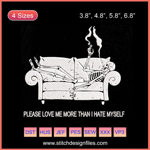 Halloween Skeleton Embroidery Design: "Please Love Me More Than I Hate Myself" Text, Digital Machine Patterns