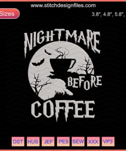 Spooky "Nightmare Before Coffee" Halloween Embroidery Design Files, Machine Embroidery Patterns with Festive Motifs.