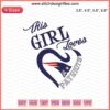 "This Girl Loves New England Patriots Embroidery Design File – Custom NFL Machine Embroidery Pattern for Fans"