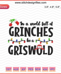 "In A World Full Of Grinches Be A Griswold Christmas Embroidery File - Festive Holiday Machine Design, Downloadable Pattern"