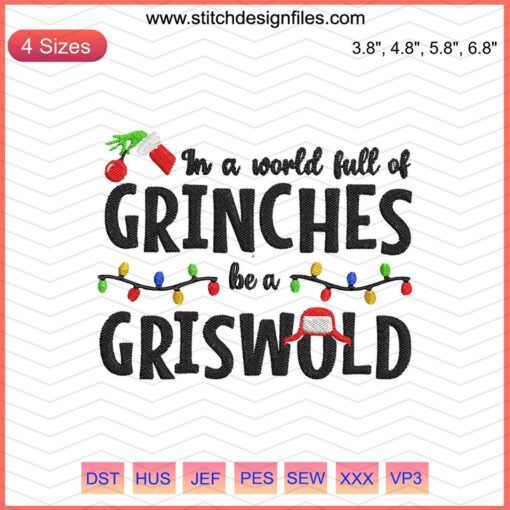 "In A World Full Of Grinches Be A Griswold Christmas Embroidery File - Festive Holiday Machine Design, Downloadable Pattern"