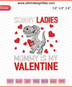 "Valentine's Day Embroidery Design: 'Sorry Ladies, Mommy Is My Valentine' in elegant script, perfect for kids' clothing & gifts."