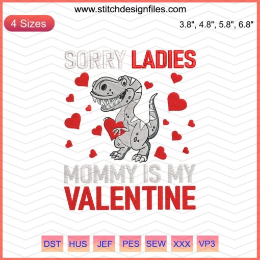 "Valentine's Day Embroidery Design: 'Sorry Ladies, Mommy Is My Valentine' in elegant script, perfect for kids' clothing & gifts."