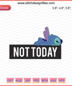 Stitch Not Today embroidery file: humorous text design for embroidery machines, digital download, unique Stitch embroidery pattern.