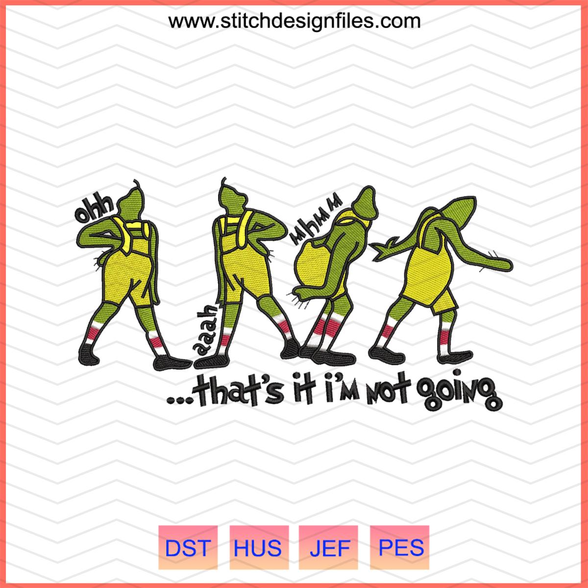 That's It I'm Not Going Grinch Embroidery Design