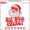 Naughty Santa Claus Embroidery Design - Big Nick Energy | Festive Christmas Humor | Playful Holiday Wear