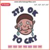 Colorful Sick Sad World Daria embroidery with "It's Okay To Cry" text, perfect for kids. Fun design featuring Daria's quirky style.