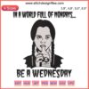 Wednesday Addams embroidery design with text "In A World Full Of Mondays Be A Wednesday". Trending pop culture embroidery art.