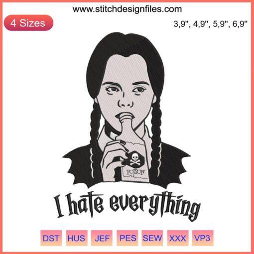 Wednesday Addams embroidery design file with "I Hate Everything" text; black and white trending movie theme.