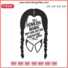 Wednesday Addams Embroidery Design: "I’m A Homicidal Maniac", quirky modern embroidery featuring unique character quote.