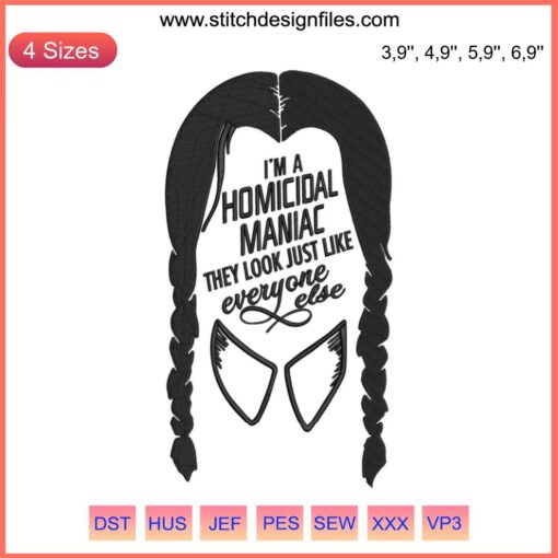 Wednesday Addams Embroidery Design: "I’m A Homicidal Maniac", quirky modern embroidery featuring unique character quote.