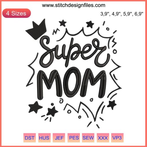 Super Mom Embroidery Design: Mother's Day Gift, Super Mama Machine File, Cute and Unique Embroidery for Mom