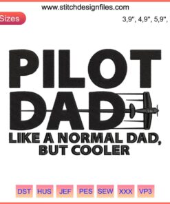 "Pilot Dad Embroidery Design: Cool Father's Day Machine File, Unique Text 'Like A Normal Dad But Cooler' for DIY Gifts"