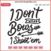 Embroidery design featuring a humorous archery pun, "I Don’t Wear Bows I Shoot 'Em", ideal for archery enthusiasts.