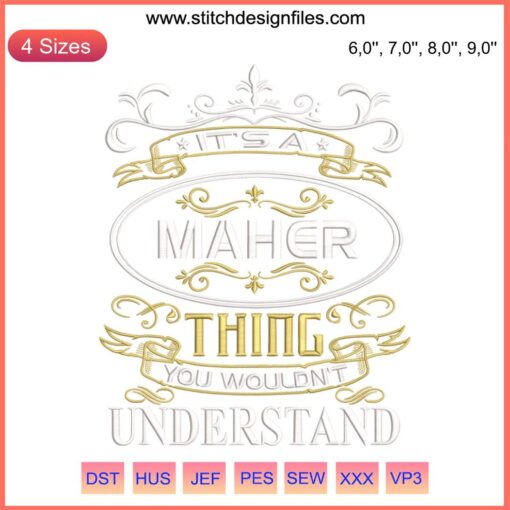 Embroidery design file: "It's a Maher Thing You Wouldn't Understand" - trending machine embroidery pattern, humorous text art.
