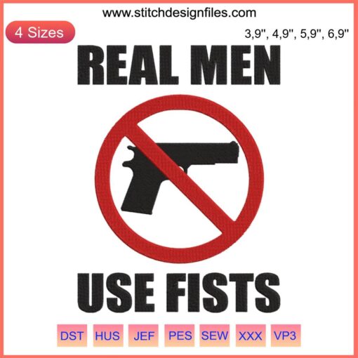 Anti-gun embroidery design: "Real Men Use Fists Not Guns" with bold letters, emphasizing gun control, machine embroidery file.