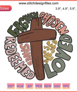 Christian Embroidery Design: "Chosen Blessed Forgiven Redeemed" with Saved Loved Themes, Machine Embroidery Pattern.