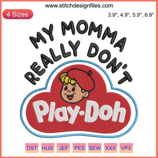 Funny Kids Design: "My Momma Really Don't Play Doh" Embroidery File - Playful Text Art for DIY Crafts, Humorous Children's Pattern.
