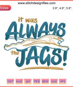 Jacksonville Jaguars embroidery design: "It Was Always The Jags" text, teal and gold football motif, digital file for crafting.