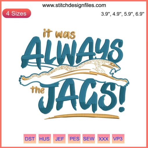 Jacksonville Jaguars embroidery design: "It Was Always The Jags" text, teal and gold football motif, digital file for crafting.