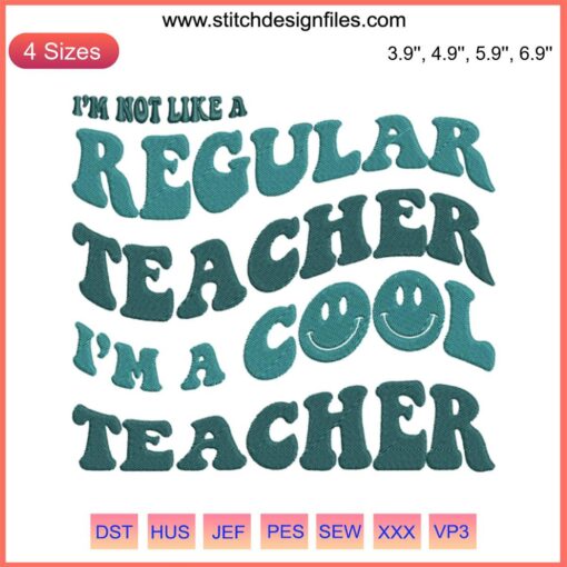 Cool Teacher Embroidery Design | Fun Back to School Teacher Quote File | "I'm Not Like A Regular Teacher I'm A Cool Teacher"