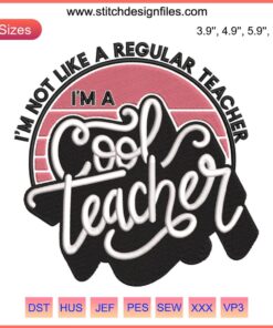 "I'm Not Like A Regular Teacher" Embroidery Design; Fun, Unique Back to School Graphic for Cool Teachers