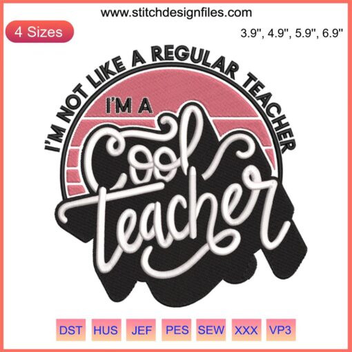 "I'm Not Like A Regular Teacher" Embroidery Design; Fun, Unique Back to School Graphic for Cool Teachers
