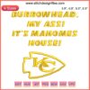 Kansas City Chiefs Embroidery Design: "Burrowhead My Ass It's Mahomes House" - Football-themed digital file.
