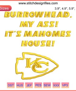 Kansas City Chiefs Embroidery Design: "Burrowhead My Ass It's Mahomes House" - Football-themed digital file.