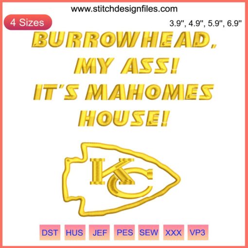 Kansas City Chiefs Embroidery Design: "Burrowhead My Ass It's Mahomes House" - Football-themed digital file.