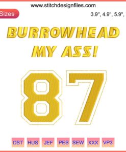 "Travis Kelce 87 Burrowhead My Ass Embroidery Design File | Kansas City Chiefs | Unique Sports Fan Art"