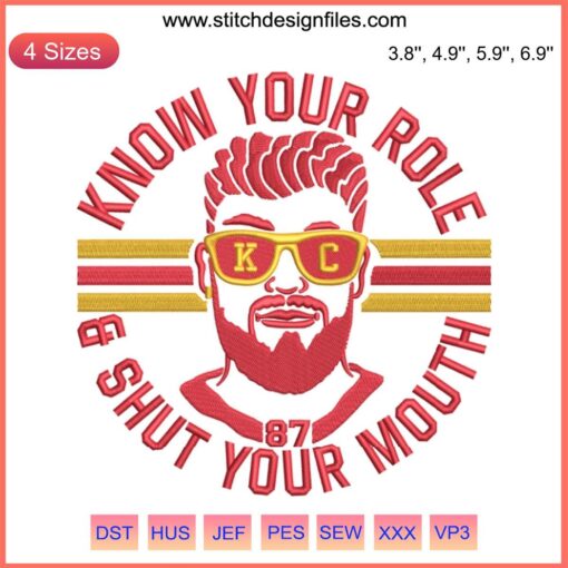 Travis Kelce Chiefs Embroidery Design: "Know Your Role and Shut Your Mouth" Text, Number 87, Arrowhead Elements.