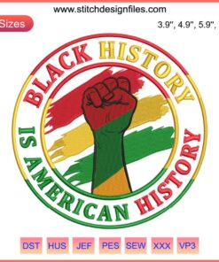 "Black History Is American History" embroidery design file; concise, impactful Black History Month design for apparel, crafts.