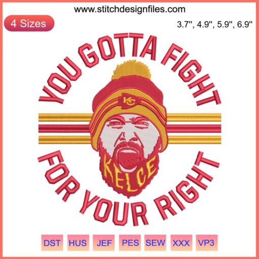 Travis Kelce Kansas City Chiefs "You Gotta Fight For Your Right" Embroidery Design File - NFL Themed Embroidery Pattern