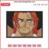 Akagami Shanks Embroidery File: One Piece Anime Machine Embroidery Design, Red-Haired Shanks Iconic Anime Character.