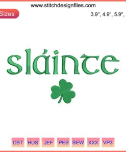 "Green shamrock embroidery design with 'Slainte' text, perfect for St. Patrick's Day. Lucky Irish decor, festive and charming."