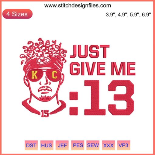 Patrick Mahomes Embroidery Design: "Just Give Me 13 Seconds" | Kansas City Chiefs NFL Digital File, Football Stitch Pattern