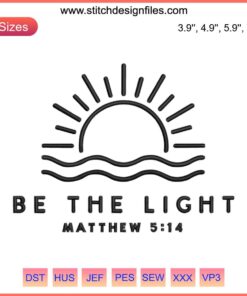 Be The Light Embroidery File, Matthew 5:14 Design, Bible Verse Art, Inspirational Christian Digital Download, Embroidery Pattern