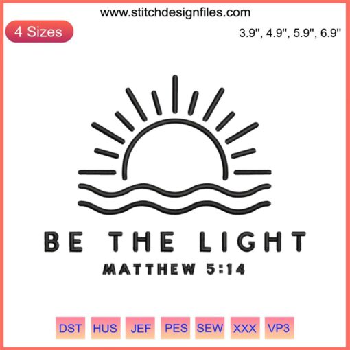 Be The Light Embroidery File, Matthew 5:14 Design, Bible Verse Art, Inspirational Christian Digital Download, Embroidery Pattern