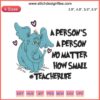 Colorful "A Person's A Person No Matter How Small" embroidery design with Dr. Seuss theme, ideal for teacher gifts and decor.