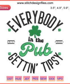 Saint Patrick's Day embroidery design: "Everybody in The Pub Getting Tipsy" text with lucky charms, green and festive theme.