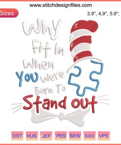 Autism Embroidery Design: Colorful Cat in the Hat with "Why Fit In When You Were Born to Stand Out" quote.