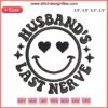 Embroidered text "On My Husband's Last Nerve" with heart design, humorous anniversary gift for couples, unique wifey decor.