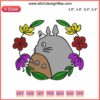 Totoro Cute Embroidery Design: Anime Totoro with Flowers & Leaves, Machine Embroidery Pattern, Whimsical Totoro Art.