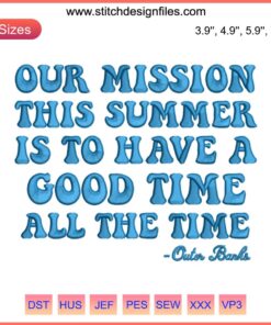 "Our Mission This Summer Is To Have A Good Time" OBX Outer Banks Embroidery Design File, vibrant beach-themed style.