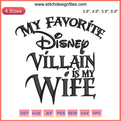 Embroidery design reading "My Favorite Disney Villain Is My Wife" with playful Disney-themed font. Disney Family Design File.
