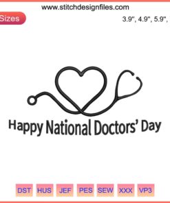 "Happy National Doctors Day Embroidery Design File | Gift for Doctors with Stethoscope Motif, Heartfelt Text, Unique Medical Artwork"