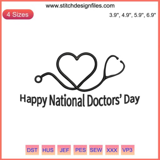 "Happy National Doctors Day Embroidery Design File | Gift for Doctors with Stethoscope Motif, Heartfelt Text, Unique Medical Artwork"