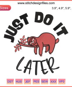 "Adorable Sloth Embroidery Design: 'Just Do It Later' in Cute Sloth Mode | Fun Digital Embroidery File for Machine Sewing"