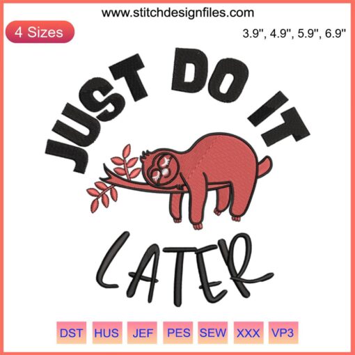 "Adorable Sloth Embroidery Design: 'Just Do It Later' in Cute Sloth Mode | Fun Digital Embroidery File for Machine Sewing"
